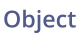 Object
