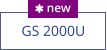 GS 2000U  new