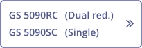 GS 5090RC   (Dual red.)   GS 5090SC   (Single)   